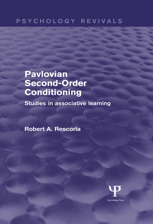 Book cover of Pavlovian Second-Order Conditioning: Studies in Associative Learning (Psychology Revivals)