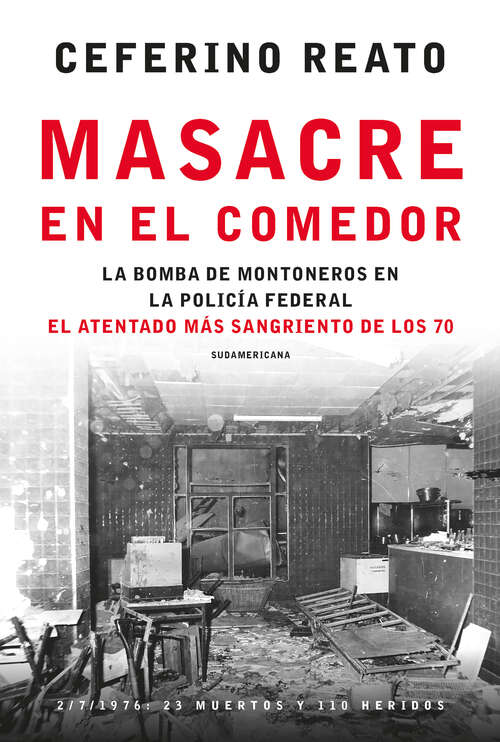 Book cover of Masacre en el comedor: La bomba de Montoneros en la Policía Federal. El atentado más sangriento de los 70