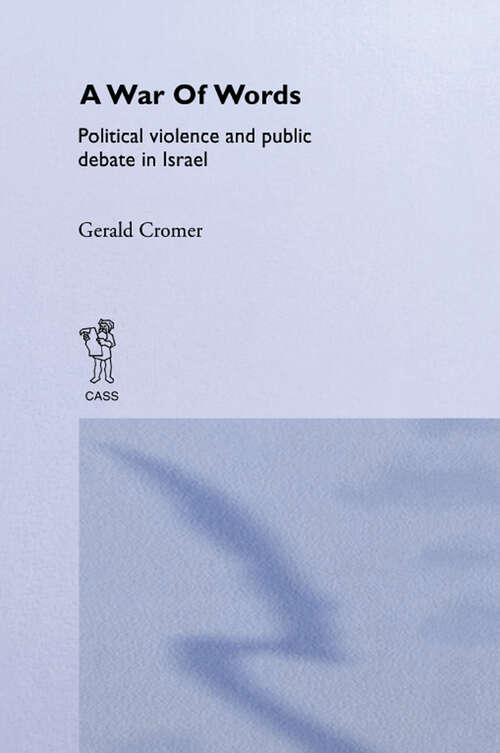 Book cover of A War of Words: Political Violence and Public Debate in Israel (Political Violence Ser.)