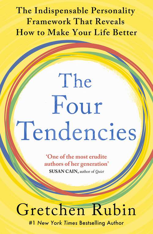 Book cover of The Four Tendencies: The Indispensable Personality Profiles That Reveal How to Make Your Life Better (and Other People's Lives Better, Too)