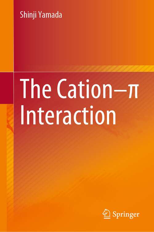 Book cover of The Cation–π Interaction (1st ed. 2022)