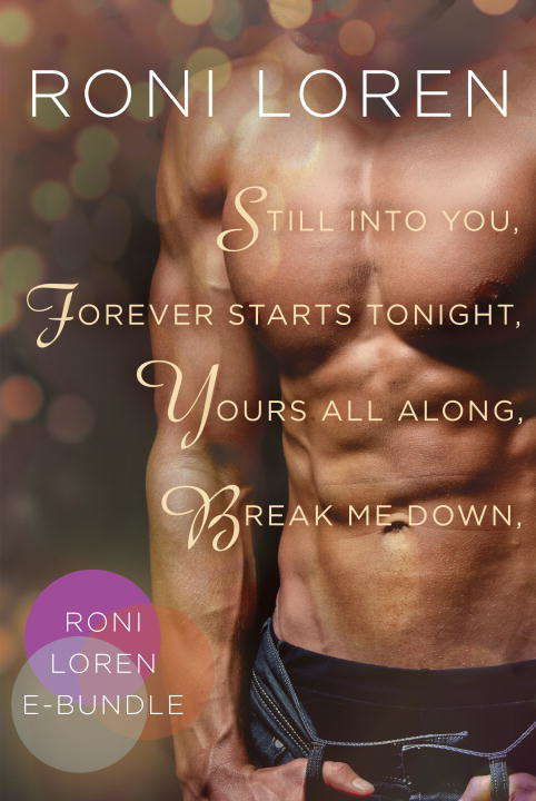 Book cover of Roni Loren E-Bundle: Still Into You, Forever Starts Tonight, Yours All Along, Break Me Down