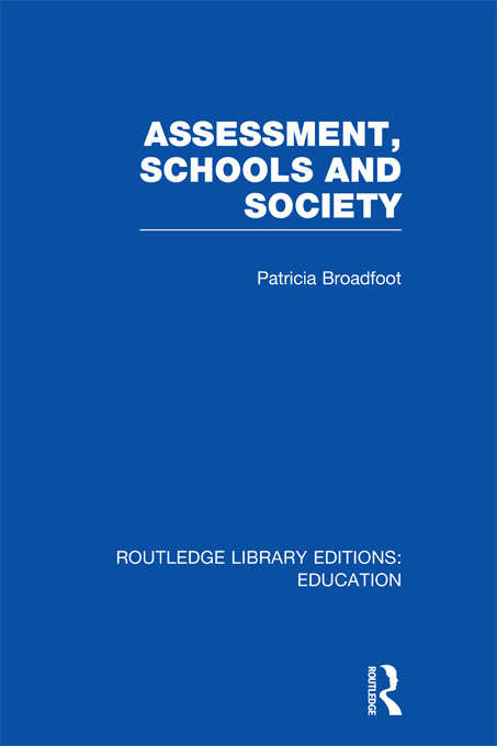 Book cover of Assessment, Schools and Society (Routledge Library Editions: Education)