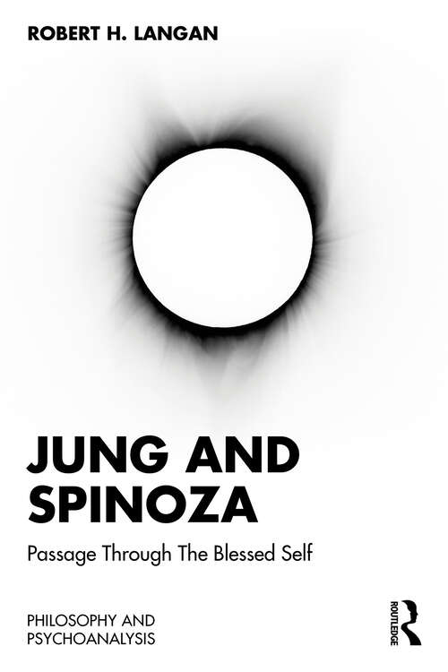 Book cover of Jung and Spinoza: Passage Through The Blessed Self (1) (Philosophy and Psychoanalysis)