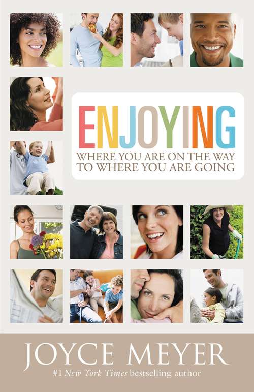 Book cover of Enjoying Where You Are on the Way to Where You Are Going: Learning How to Live a Joyful Spirit-Led Life