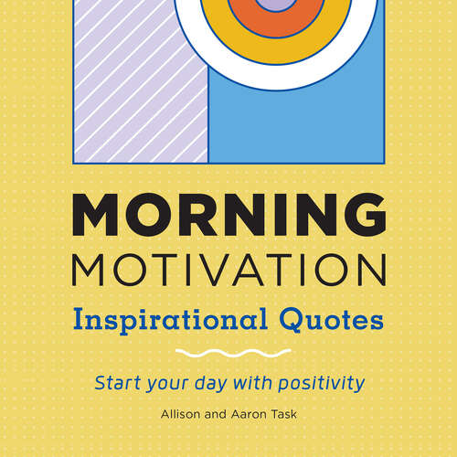 Book cover of Morning Motivation: Inspirational Quotes Start Your Day with Positivity