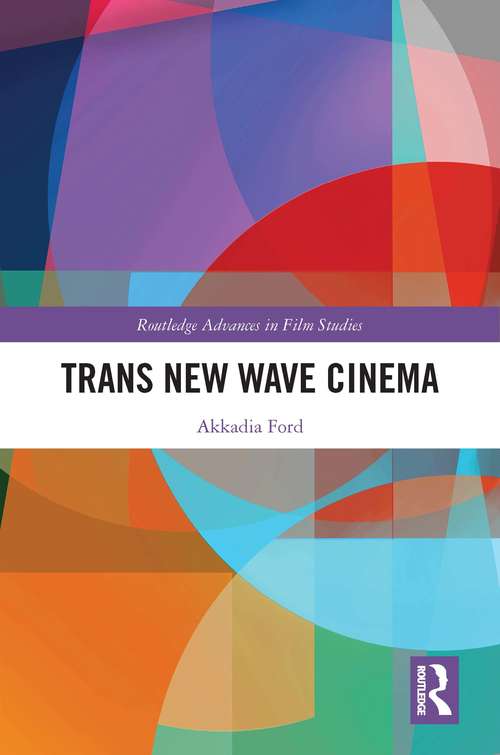 Book cover of Trans New Wave Cinema (Routledge Advances in Film Studies)