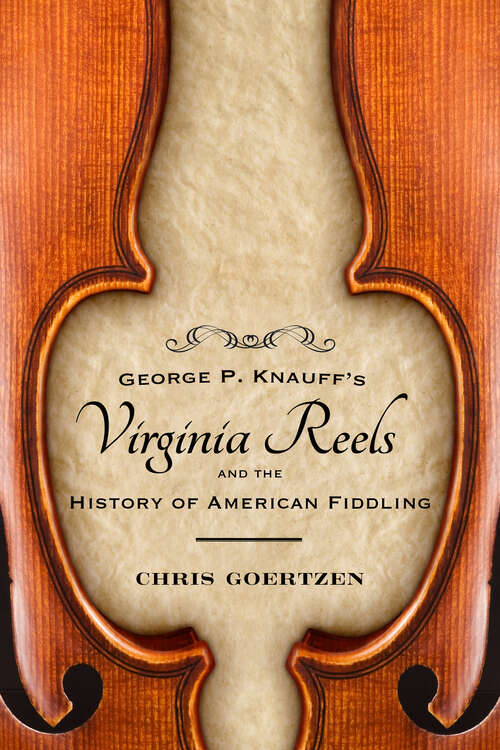Book cover of George P. Knauff's Virginia Reels and the History of American Fiddling (EPub Single) (American Made Music Series)