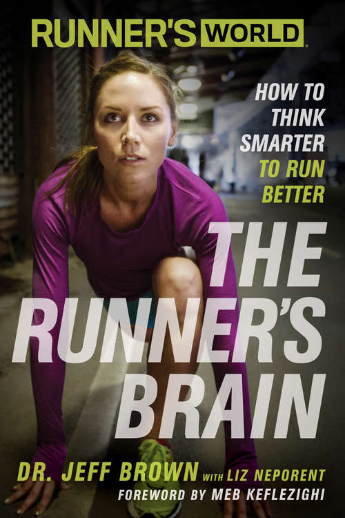 Book cover of Runner's World The Runner's Brain: How to Think Smarter to Run Better (Runner's World)