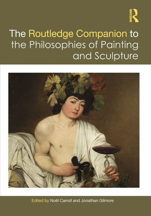 Book cover of The Routledge Companion to the Philosophies of Painting and Sculpture (Routledge Philosophy Companions)