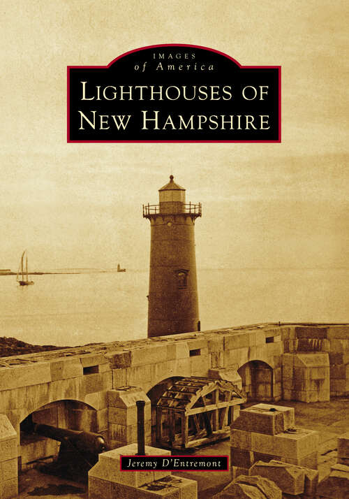 Book cover of Lighthouses of New Hampshire (Images of America)