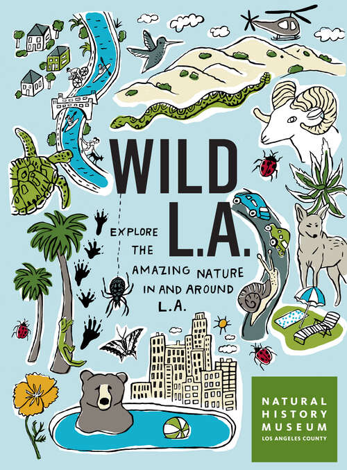 Book cover of Wild LA: Explore the Amazing Nature in and Around Los Angeles