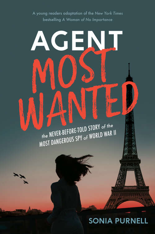 Book cover of Agent Most Wanted: The Never-Before-Told Story of the Most Dangerous Spy of World War II