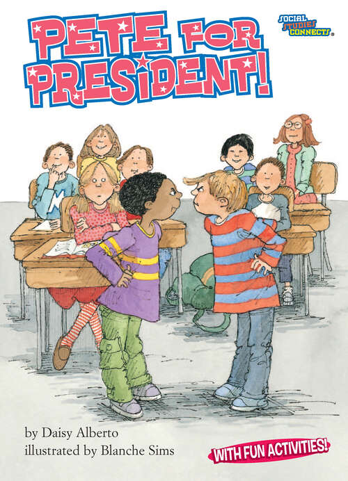 Book cover of Pete for President!: Elections (Social Studies Connects)