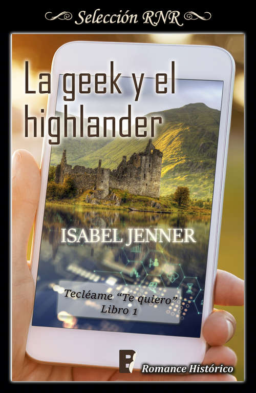 Book cover of La geek y el highlander (Serie Tecléame te quiero #1)