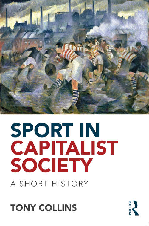 Book cover of Sport in Capitalist Society: A Short History
