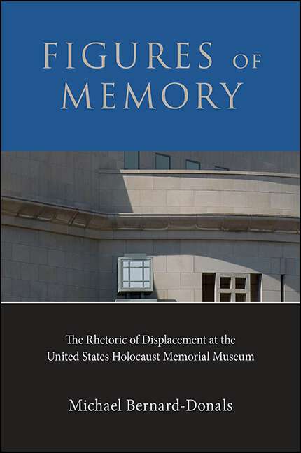 Book cover of Figures of Memory: The Rhetoric of Displacement at the United States Holocaust Memorial Museum