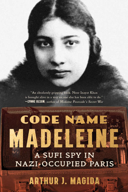 Book cover of Code Name Madeleine: A Sufi Spy In Nazi-occupied Paris