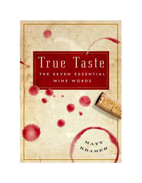 Book cover of True Taste: The Seven Essential Wine Words