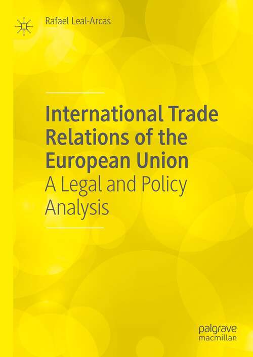 Book cover of International Trade Relations of the European Union: A Legal and Policy Analysis (1st ed. 2022)