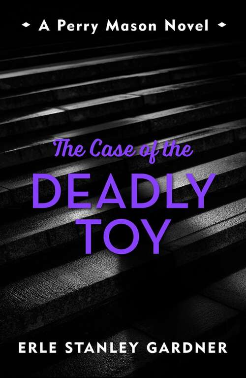 Book cover of The Case of the Deadly Toy: A Perry Mason novel (Perry Mason)