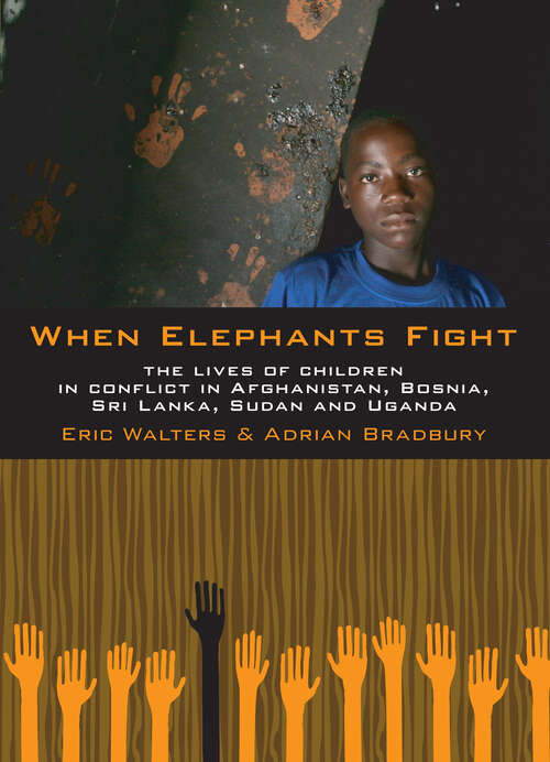 Book cover of When Elephants Fight: The Lives Of Children In Conflict In Afghanistan, Bosnia, Sri Lanka, Sudan And Uganda (Non-fiction)