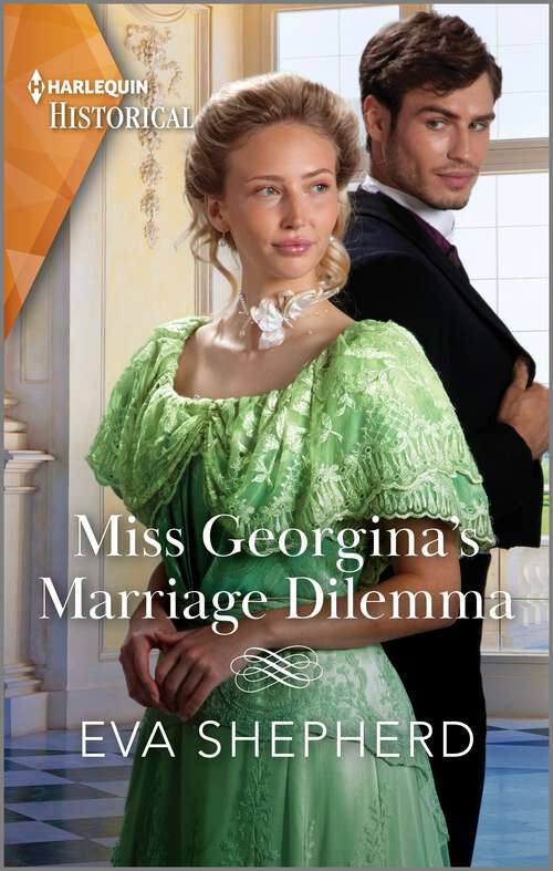 Book cover of Miss Georgina's Marriage Dilemma (Rebellious Young Ladies #3)