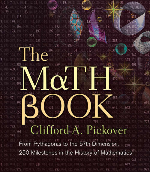 Book cover of The Math Book: From Pythagoras to the 57th Dimension, 250 Milestones in the History of Mathematics (Union Square & Co. Milestones)