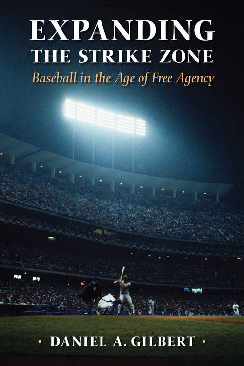 Book cover of Expanding the Strike Zone: Baseball in the Age of Free Agency