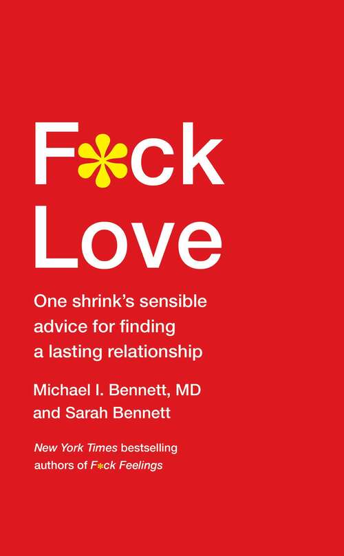 Book cover of F*ck Love: One Shrink's Sensible Advice for Finding a Lasting Relationship