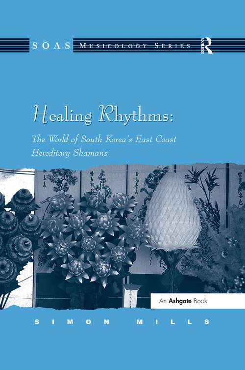 Book cover of Healing Rhythms: The World of South Korea's East Coast Hereditary Shamans (SOAS Studies in Music)