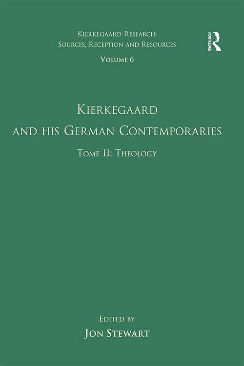 Book cover of Volume 6, Tome II: Kierkegaard and His German Contemporaries - Theology (Kierkegaard Research: Sources, Reception and Resources)