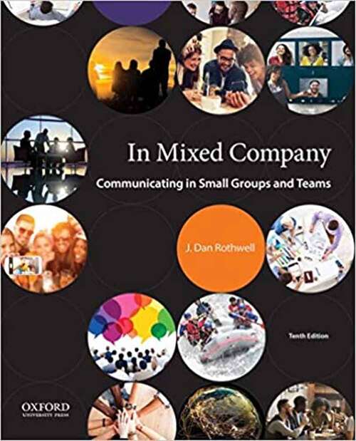 Book cover of In Mixed Company: Communicating in Small Groups and Teams (Tenth Edition)