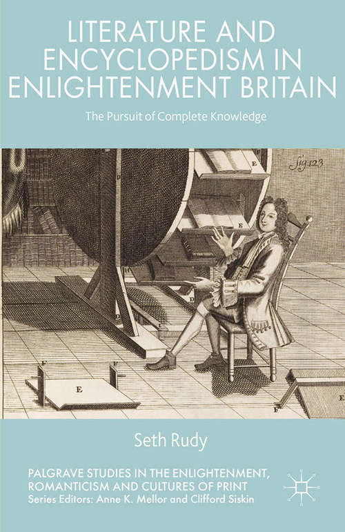 Book cover of Literature and Encyclopedism in Enlightenment Britain: The Pursuit of Complete Knowledge (2014) (Palgrave Studies in the Enlightenment, Romanticism and Cultures of Print)