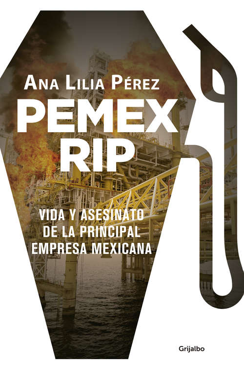 Book cover of PEMEX RIP: Vida y asesinato de la principal empresa mexicana