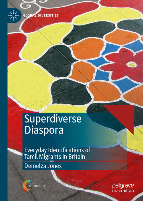 Book cover of Superdiverse Diaspora: Everyday Identifications of Tamil Migrants in Britain (1st ed. 2020) (Global Diversities)