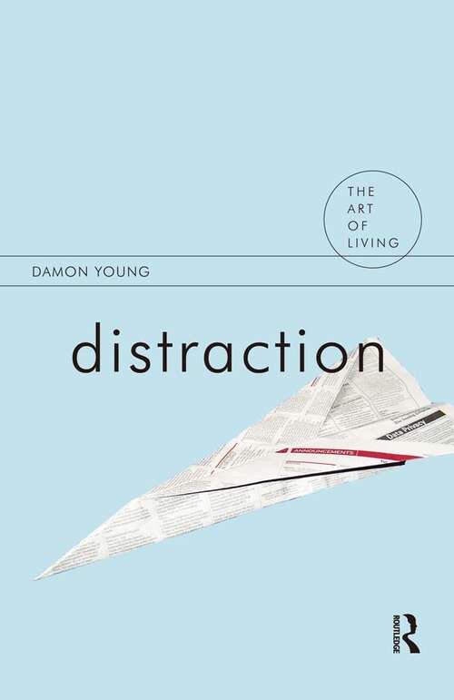 Book cover of Distraction: A Philosopher's Guide To Being Free (The Art of Living)