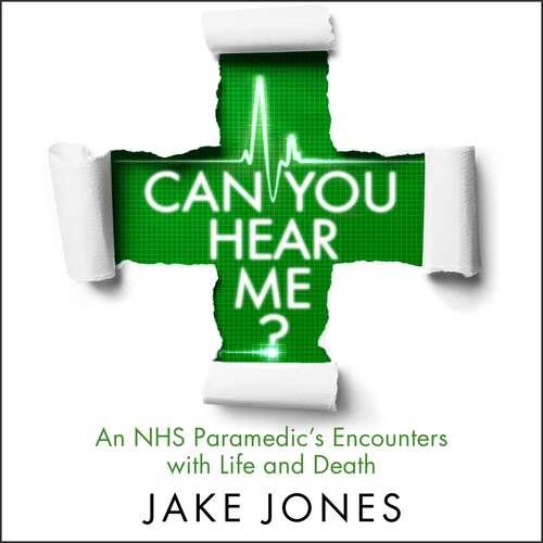 Book cover of Can You Hear Me?: An NHS Paramedic's Encounters with Life and Death