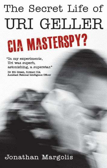 Book cover of The Secret Life of Uri Geller: CIA Masterspy?