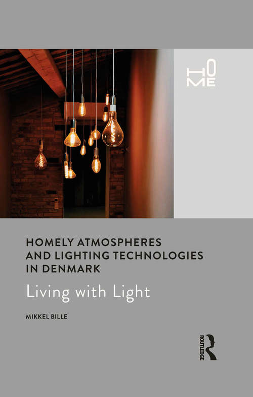 Book cover of Homely Atmospheres and Lighting Technologies in Denmark: Living with Light (Home Ser.)