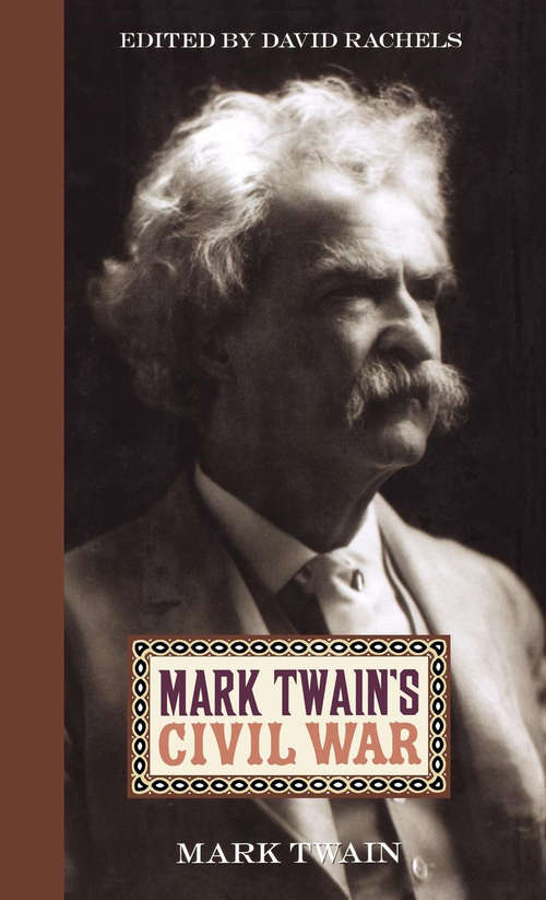 Book cover of Mark Twain's Civil War: The Private History Of A Campaign That Failed