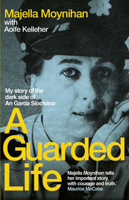 Book cover of A Guarded Life: My story of the dark side of An Garda Síochána