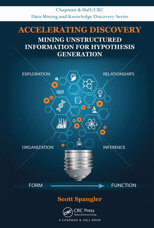 Book cover of Accelerating Discovery: Mining Unstructured Information for Hypothesis Generation (Chapman & Hall/CRC Data Mining and Knowledge Discovery Series)