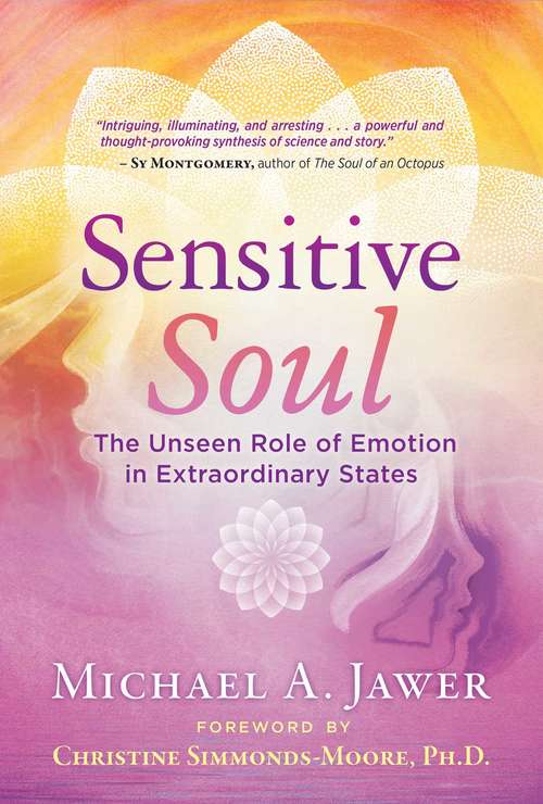 Book cover of Sensitive Soul: The Unseen Role of Emotion in Extraordinary States