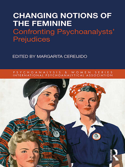 Book cover of Changing Notions of the Feminine: Confronting Psychoanalysts' Prejudices (Psychoanalysis and Women Series)