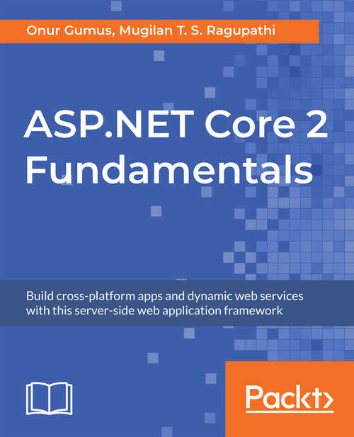 Book cover of ASP.NET Core 2 Fundamentals: Build cross-platform apps and dynamic web services with this server-side web application framework