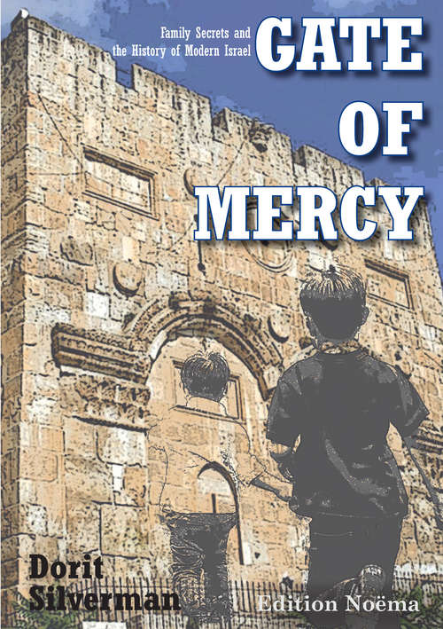 Book cover of Gate of Mercy: Family Secrets and the History of Modern Israel (Edition Noema Ser.)