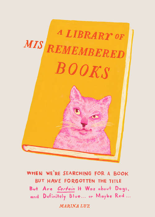 Book cover of A Library of Misremembered Books: When We're Searching for a Book but Have Forgotten the Title