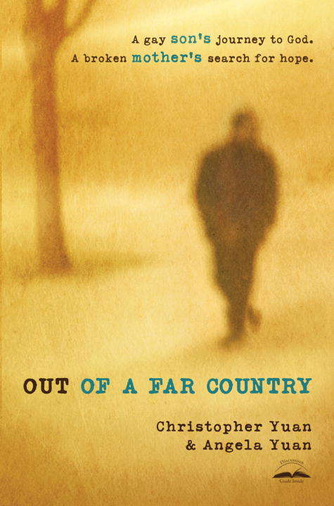 Book cover of Out of a Far Country: A Gay Son's Journey to God. A Broken Mother's Search for Hope.