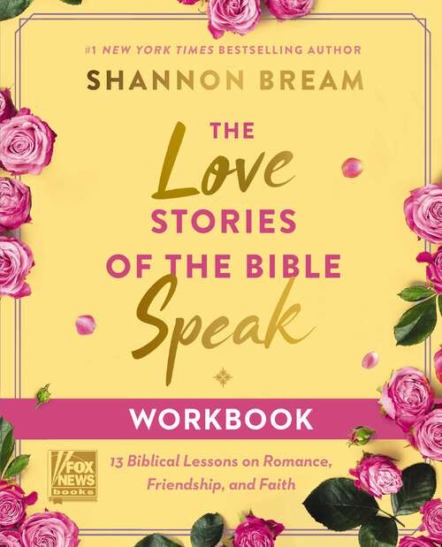 Book cover of The Love Stories of the Bible Speak Workbook: 13 Biblical Lessons on Romance, Friendship, and Faith